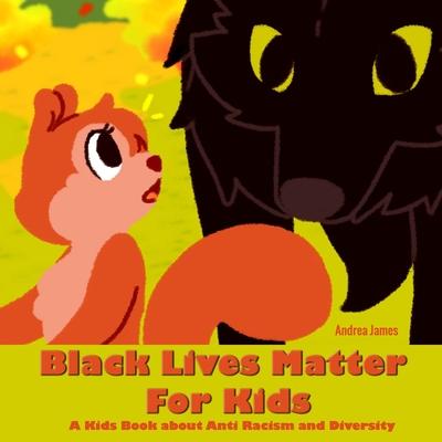 Black Lives Matter For Kids: A Kids Book about Anti Racism and Diversity