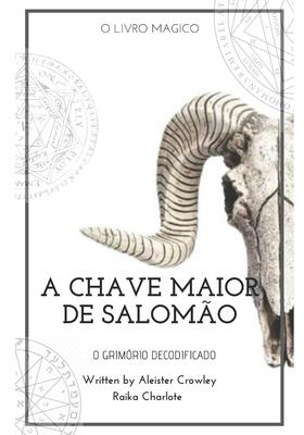 Goetia a Chave Maior de Salomo: Clavcula dos segredos de Salomo