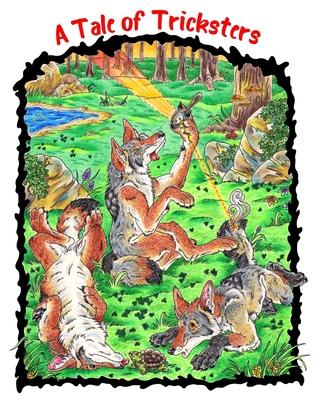 A Tale of Tricksters: A Coyote Trickster Tale Picture Book Adventure for Young Readers Grades 2+ Ages 7+ or Early Pre Chapter Book Readers