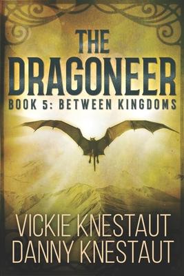 The Dragoneer: Book 5: Between Kingdoms