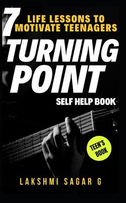 Turning Point: 7 Life Lessons to Motivate Teenagers(Self help & self help books, motivational self help, personal development, self i