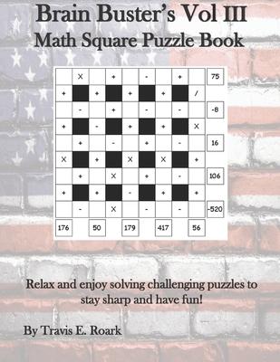 Brain Buster's Vol III: Math Square Puzzle Book