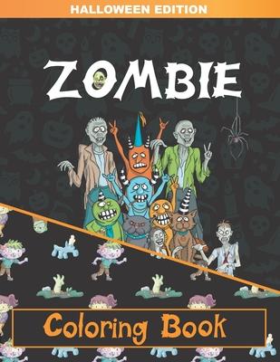 Zombie Coloring Book: Zombie Coloring Pages for Adults, Teenagers, Older Kids, Boys and Girls