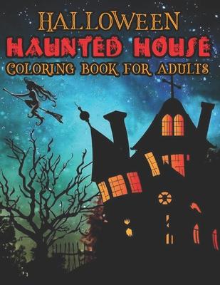 Halloween Haunted House Coloring Book For Adults: 50 Amazing Coloring Pages Of Haunted Houses To Color For Relaxation