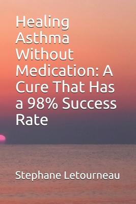 Healing Asthma Without Medication: A Cure That Has a 98% Success Rate