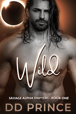 Wild: A Savage Alpha Shifter Romance