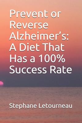 Prevent or Reverse Alzheimer's: A Diet That Has a 100% Success Rate