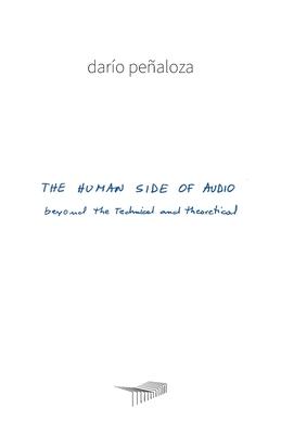 The Human Side of Audio: beyond the technical and theoretical