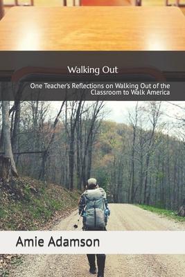 Walking Out: One Teacher's Reflections on Walking Out of the Classroom to Walk America