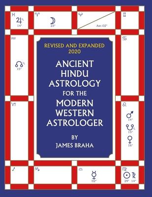 Ancient Hindu Astrology: For The Modern Western Astrologer: Revised And Expanded 2020 Edition