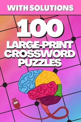 100 Large-Print Crossword Puzzles: Crosswords for Seniors, Crossword Puzzle Books for Adults Crossword for Men and Women, Puzzle Books for Seniors, Cr