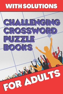 Challenging Crossword Puzzle Books for Adults: Crossword Puzzle Books for Adults, Crossword for Men and Women, Challenging Crossword Puzzles with Solu