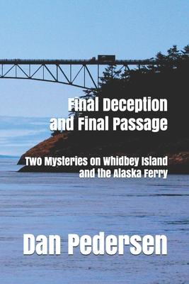 Final Deception and Final Passage: Two Mysteries on Whidbey Island and the Alaska Ferry