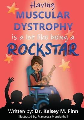 Having Muscular Dystrophy is A Lot Like Being A Rockstar