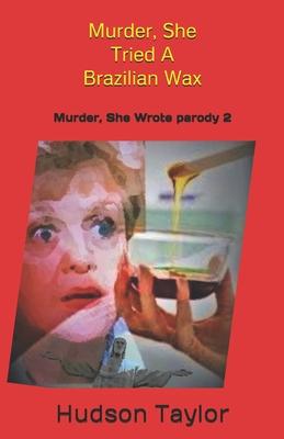 Murder, She Tried A Brazilian Wax: Murder, She Wrote parody 2