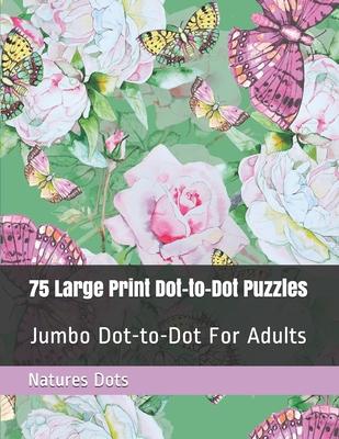 75 Large Print Dot-to-Dot Puzzles: Jumbo Dot-to-Dot For Adults