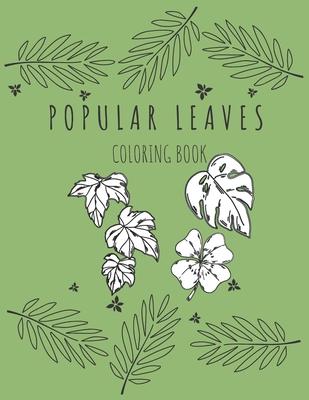 Popular Leaves Coloring Book: Nature Educational Book to Help Recognize Plant and Trees for Kids