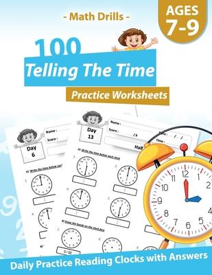 Math Drills - 100 Telling The Time Practice Worksheets - Daily Practice Reading Clocks With Answers: Clocks, Hours, Quarter Hours, Five Minutes, Minut