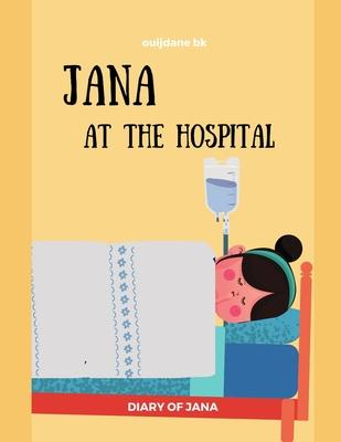 Jana At The Hospital -DIARY OF JANA: Surgery, Sickness, tonsillectomy, tonsils Learning, Book In English For Kids - (English Edition)