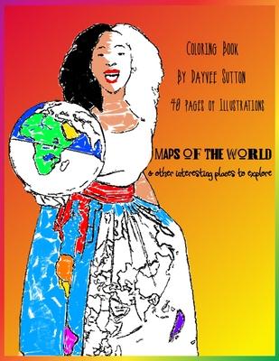 MAPS OF THE WORLD & other interesting places to explore: Coloring Book