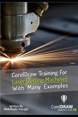 CorelDraw Training For Laser Cutting Machines With Many Examples: Learn and master many examples you can do with Coreldraw.