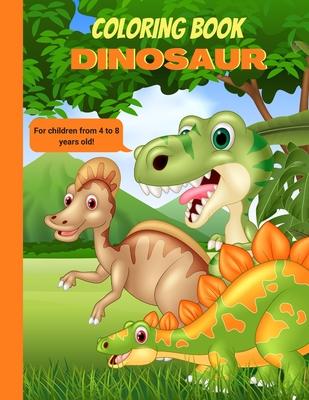 Dinosaur Coloring Book For Children from 4 to 8 years old: 34 dinosaurs to color - Coloring book for toddlers, boys, girls and preschoolers - A magica