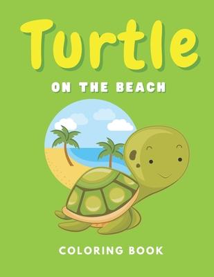 Turtle On The Beach Coloring Book: Ocean Animals for Kids