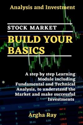 Stock Market Build Your Basics: Analysis and Investment