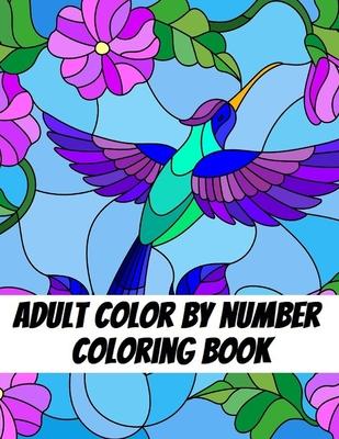 Adult Color by Number Coloring Book: Large Print Butterflies, Flowers, Birds and Pretty Patterns