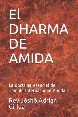 El DHARMA DE AMIDA: La doctrina esencial del Templo Internacional Amidaji