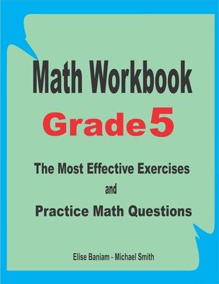 Math Workbook Grade 5: The Most Effective Exercises and Practice Math Questions