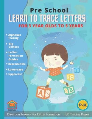 Learn To Trace Letters For 3 Year Olds: Preschool Alphabet Traceable Letters for Toddlers