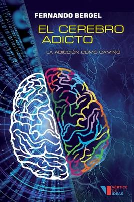 El cerebro adicto: La adiccin como camino