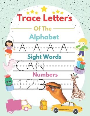 Trace Letters Of The Alphabet and Sight Words and Numbers: alphabet and numbers trace the letters with sight words, handwriting Practice workbook for