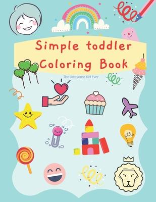 Simple toddler Coloring Book: ages 2-4