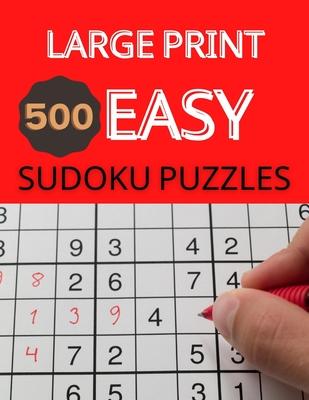 Large Print 500 Easy Sudoku Puzzles: Sudoku Puzzle Books For Kids And Adults