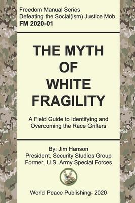 The Myth of White Fragility: A Field Guide to Identifying and Overcoming the Race Grifters