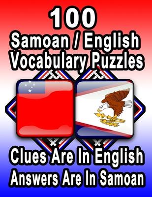 100 Samoan/English Vocabulary Puzzles: Learn and Practice Samoan By Doing FUN Puzzles!, 100 8.5 x 11 Crossword Puzzles With Clues In English, Answers