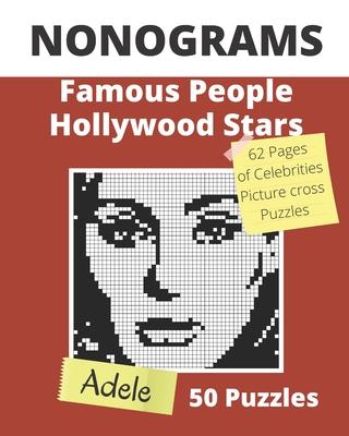 NONOGRAMS, Famous People & Hollywood Stars: Nonogram Puzzle Books, Griddlers Logic Puzzles Black and White for Adults also Known as Hanjie, or PiCross