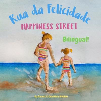 Happiness Street - Rua da Felicidade: &#913; bilingual children's picture book in English and Portuguese