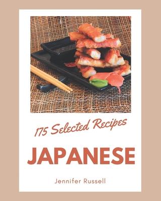 175 Selected Japanese Recipes: A Japanese Cookbook for Your Gathering