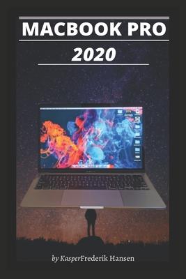 Macbook Pro 2020: A Simplified Step By Step Guide On How To Use The New MacBook Pro 2020 With Examples, Tricks, Tips and shortcut.