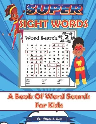 Super Sight Words: A Book of Word Search for Kids: A Sight Word Activity Book for Kids, High Frequency Words