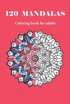 120 MANDALAS coloring book for adults: 120 designs for adults relaxation