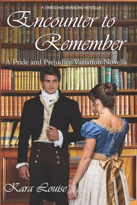 Encounter to Remember: A Pride and Prejudice Variation Novella