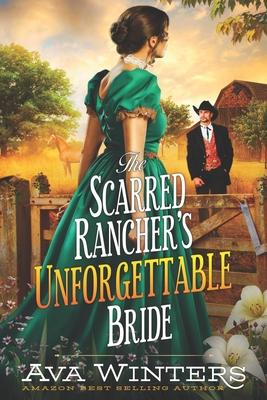 The Scarred Rancher's Unforgettable Bride: A Western Historical Romance Book