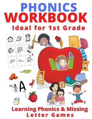 Phonics Workbook Ideal for 1st Grade: Learning Phonics & Missing Letter Games