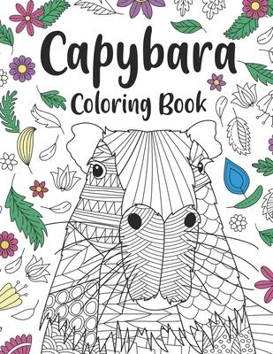 Capybara Coloring Book: A Cute Adult Coloring Books for Capybara Owner, Best Gift for Capybara Lovers