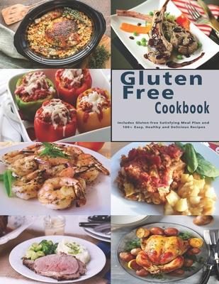 Gluten Free Cookbook: Includes Gluten-free Satisfying Meal Plan and 100+ Easy, Healthy and Delicious Recipes