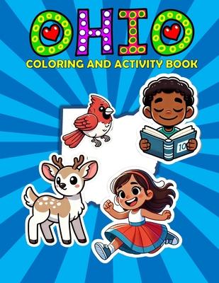 Ohio Coloring and Activity Book: A Fun and Educational OH Gift Book for Kids and Kids at Heart